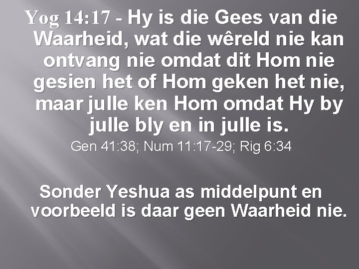 Yog 14: 17 - Hy is die Gees van die Waarheid, wat die wêreld