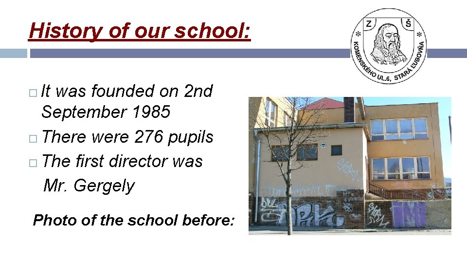 History of our school: It was founded on 2 nd September 1985 There were