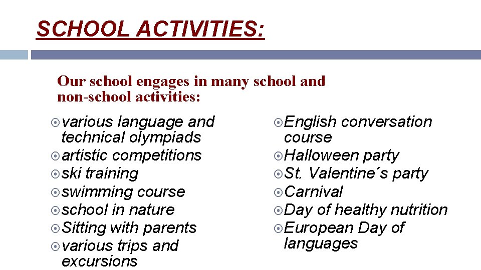SCHOOL ACTIVITIES: Our school engages in many school and non-school activities: various language and