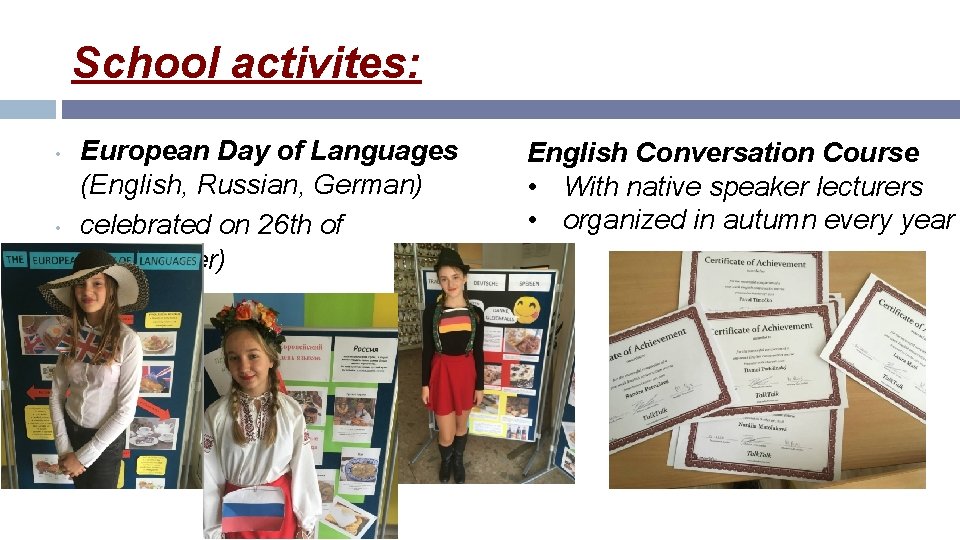 School activites: • • European Day of Languages (English, Russian, German) celebrated on 26