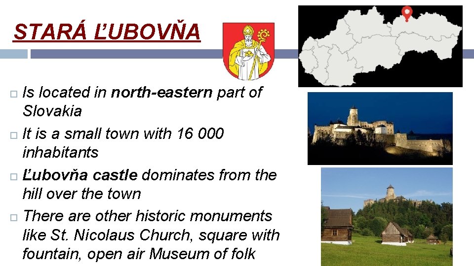 STARÁ ĽUBOVŇA Is located in north-eastern part of Slovakia It is a small town