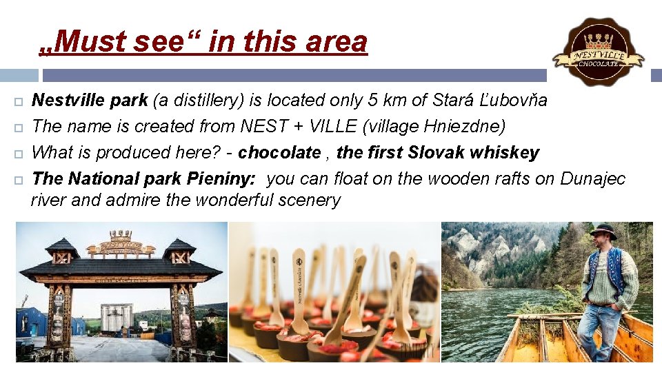 „Must see“ in this area Nestville park (a distillery) is located only 5 km