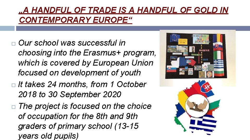 „A HANDFUL OF TRADE IS A HANDFUL OF GOLD IN CONTEMPORARY EUROPE“ Our school
