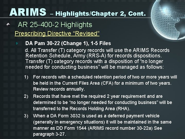 ARIMS – Highlights/Chapter 2, Cont. AR 25 -400 -2 Highlights Prescribing Directive “Revised” DA
