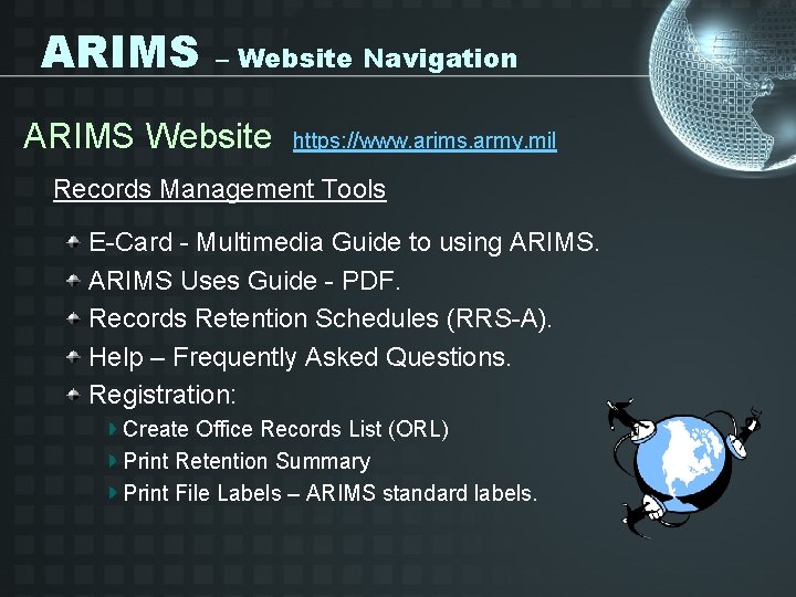 ARIMS – Website Navigation ARIMS Website https: //www. arims. army. mil Records Management Tools