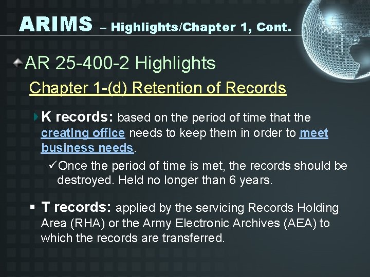 ARIMS – Highlights/Chapter 1, Cont. AR 25 -400 -2 Highlights Chapter 1 -(d) Retention