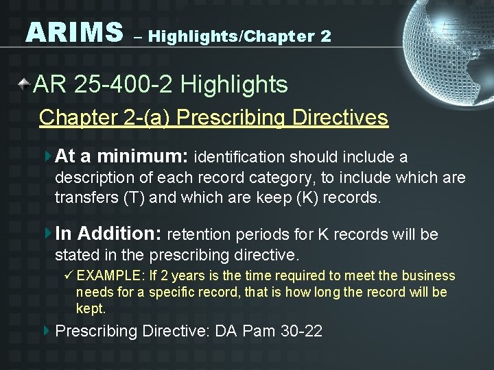 ARIMS – Highlights/Chapter 2 AR 25 -400 -2 Highlights Chapter 2 -(a) Prescribing Directives