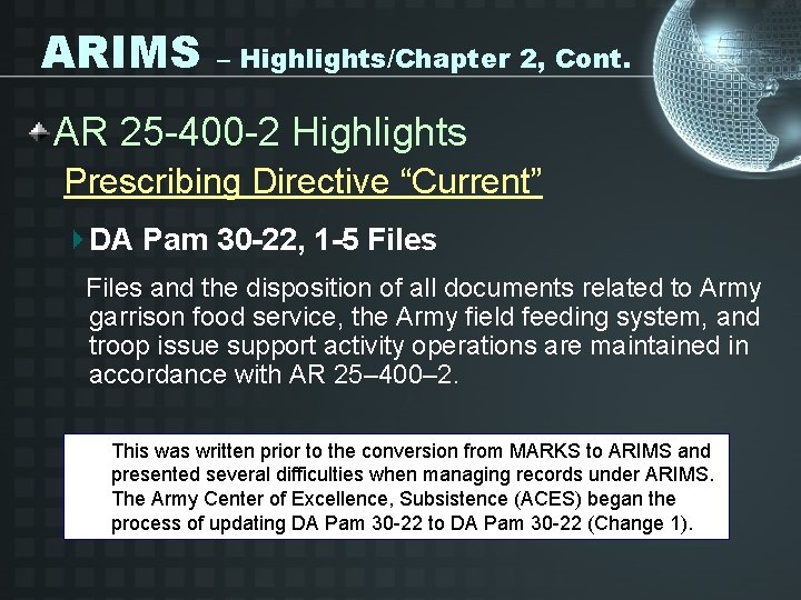 ARIMS – Highlights/Chapter 2, Cont. AR 25 -400 -2 Highlights Prescribing Directive “Current” DA