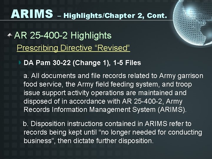 ARIMS – Highlights/Chapter 2, Cont. AR 25 -400 -2 Highlights Prescribing Directive “Revised” DA