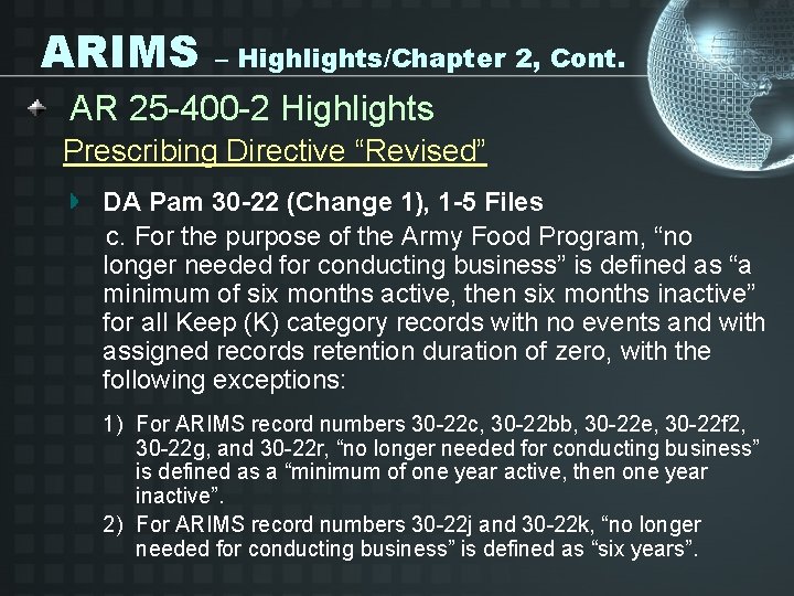 ARIMS – Highlights/Chapter 2, Cont. AR 25 -400 -2 Highlights Prescribing Directive “Revised” DA