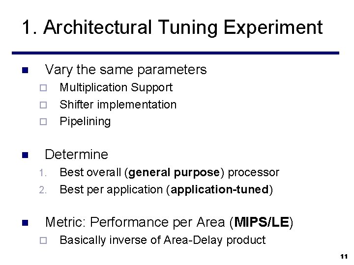 1. Architectural Tuning Experiment n Vary the same parameters ¨ ¨ ¨ n Determine