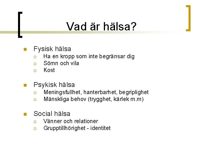 Vad är hälsa? n Fysisk hälsa ¡ ¡ ¡ n Psykisk hälsa ¡ ¡