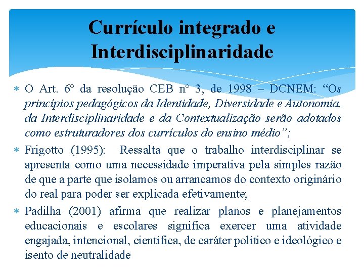 Currículo integrado e Interdisciplinaridade O Art. 6º da resolução CEB nº 3, de 1998