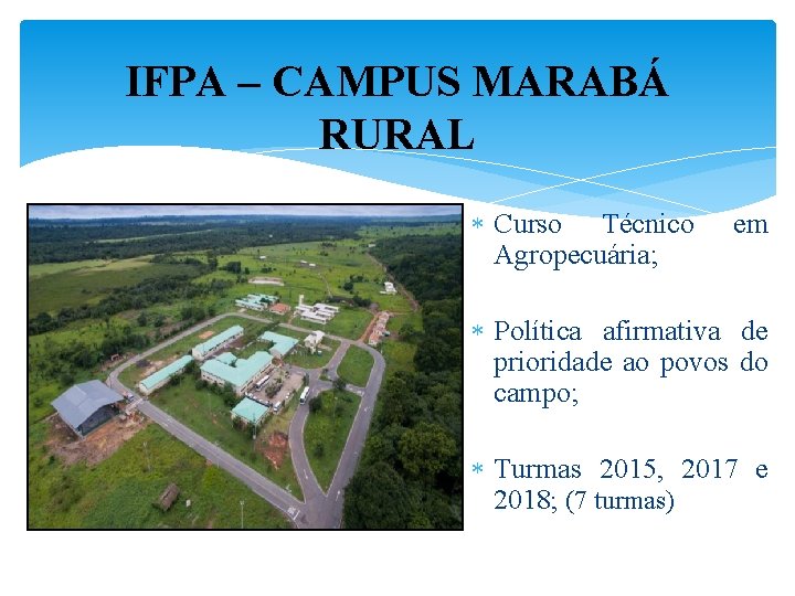 IFPA – CAMPUS MARABÁ RURAL Curso Técnico Agropecuária; em Política afirmativa de prioridade ao