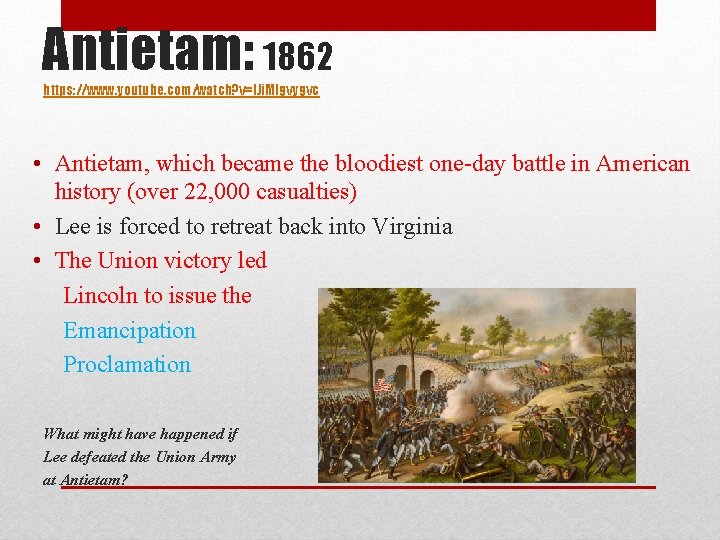 Antietam: 1862 https: //www. youtube. com/watch? v=l. Ji. Mlgvygvc • Antietam, which became the