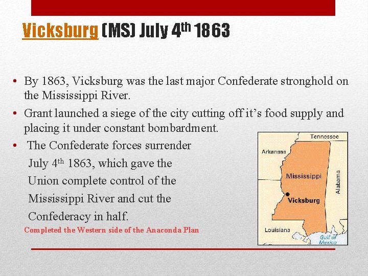 Vicksburg (MS) July 4 th 1863 • By 1863, Vicksburg was the last major
