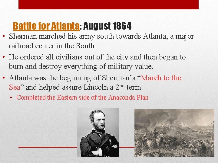 Battle for Atlanta: August 1864 • Sherman marched his army south towards Atlanta, a