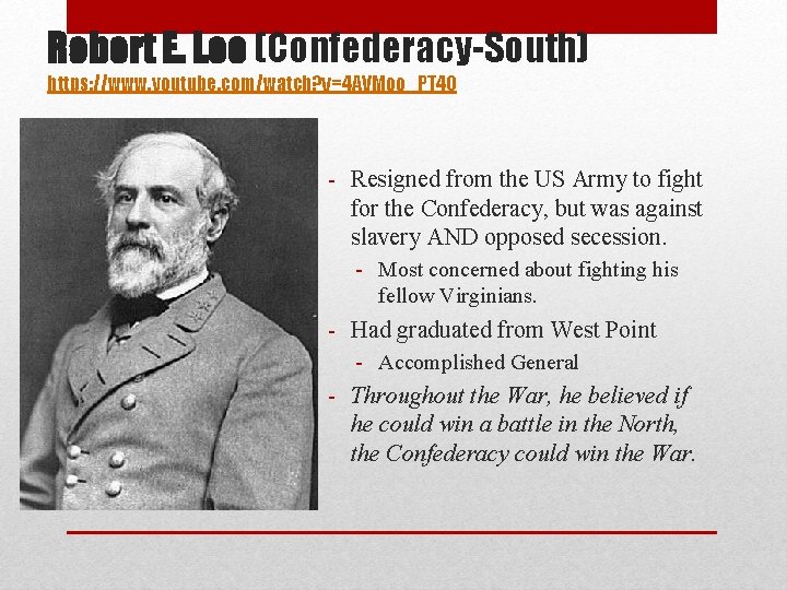 Robert E. Lee (Confederacy-South) https: //www. youtube. com/watch? v=4 AVMoo_PT 40 - Resigned from
