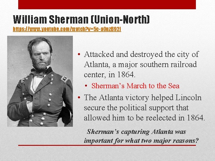 William Sherman (Union-North) https: //www. youtube. com/watch? v=5 c-a. Onz. B 92 I •