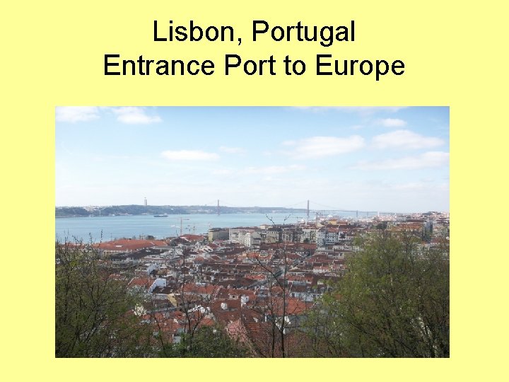 Lisbon, Portugal Entrance Port to Europe 