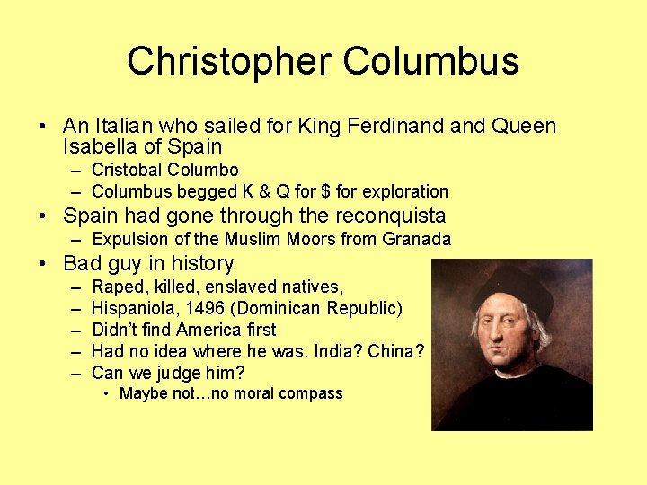 Christopher Columbus • An Italian who sailed for King Ferdinand Queen Isabella of Spain