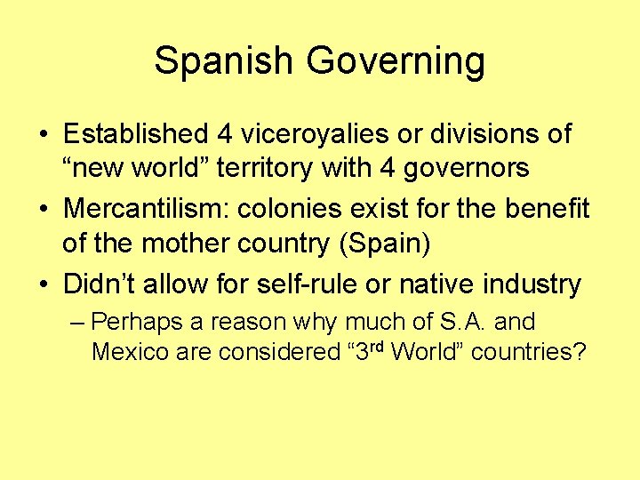 Spanish Governing • Established 4 viceroyalies or divisions of “new world” territory with 4