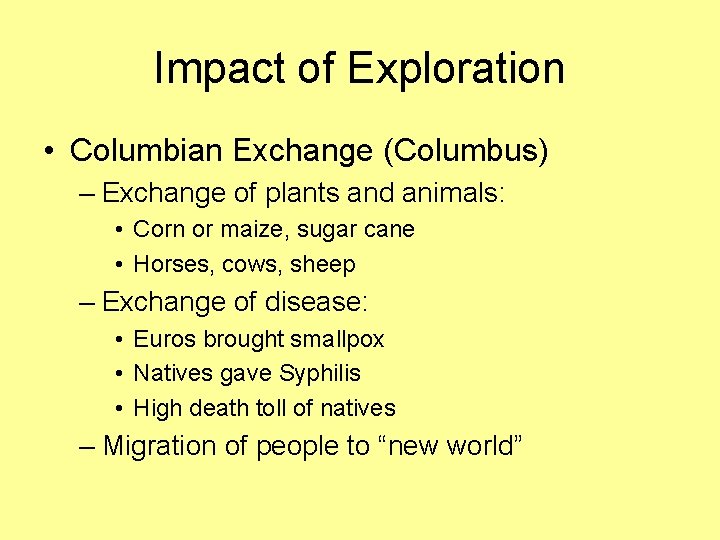 Impact of Exploration • Columbian Exchange (Columbus) – Exchange of plants and animals: •