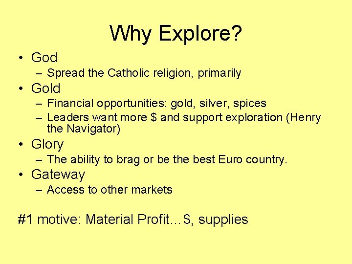 Why Explore? • God – Spread the Catholic religion, primarily • Gold – Financial