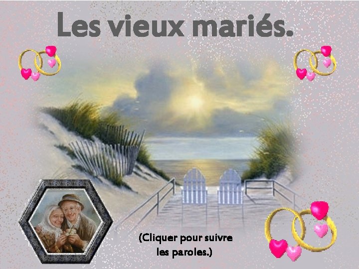 Les vieux mariés. (Cliquer pour suivre les paroles. ) 