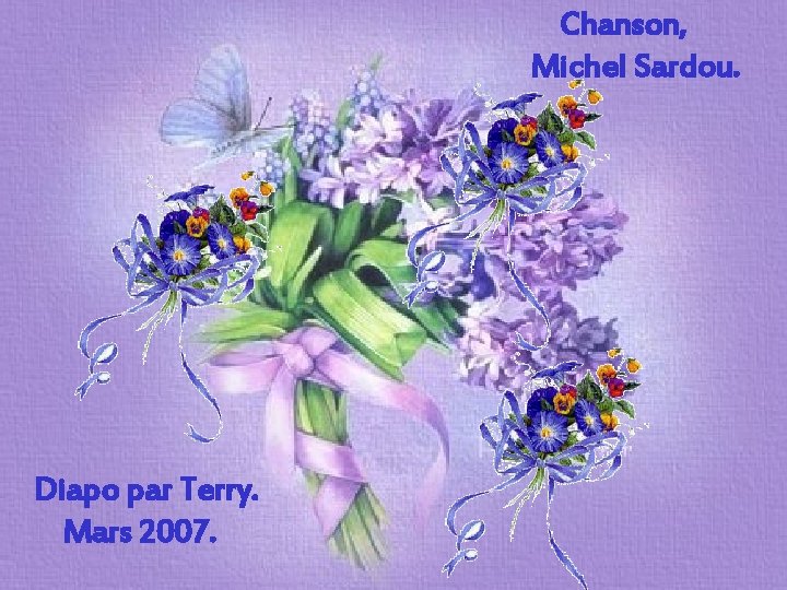 Chanson, Michel Sardou. Diapo par Terry. Mars 2007. 