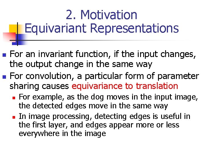 2. Motivation Equivariant Representations n n For an invariant function, if the input changes, 2. Motivation Equivariant Representations n n For an invariant function, if the input changes,
