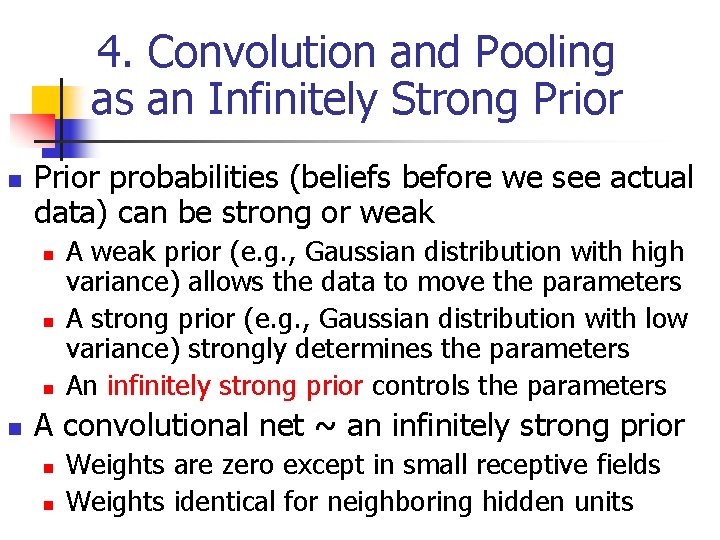 4. Convolution and Pooling as an Infinitely Strong Prior n Prior probabilities (beliefs before 4. Convolution and Pooling as an Infinitely Strong Prior n Prior probabilities (beliefs before