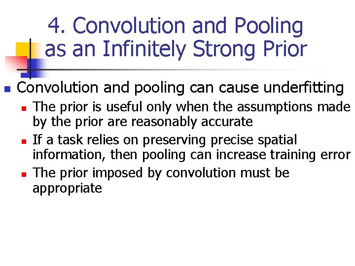 4. Convolution and Pooling as an Infinitely Strong Prior n Convolution and pooling can 4. Convolution and Pooling as an Infinitely Strong Prior n Convolution and pooling can