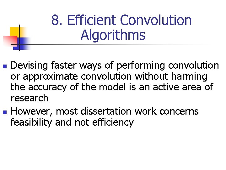 8. Efficient Convolution Algorithms n n Devising faster ways of performing convolution or approximate 8. Efficient Convolution Algorithms n n Devising faster ways of performing convolution or approximate