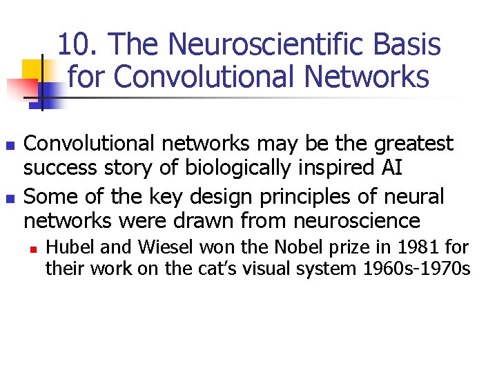 10. The Neuroscientific Basis for Convolutional Networks n n Convolutional networks may be the 10. The Neuroscientific Basis for Convolutional Networks n n Convolutional networks may be the