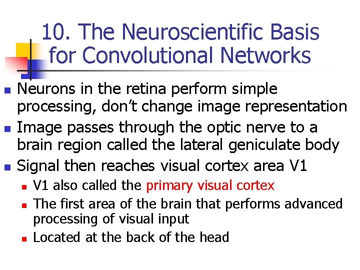 10. The Neuroscientific Basis for Convolutional Networks n n n Neurons in the retina 10. The Neuroscientific Basis for Convolutional Networks n n n Neurons in the retina