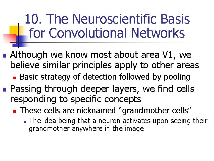 10. The Neuroscientific Basis for Convolutional Networks n Although we know most about area 10. The Neuroscientific Basis for Convolutional Networks n Although we know most about area