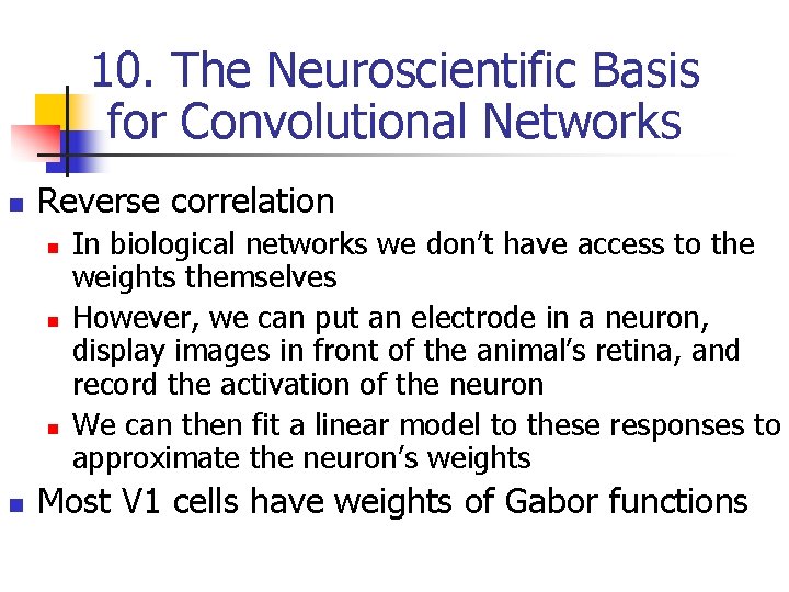 10. The Neuroscientific Basis for Convolutional Networks n Reverse correlation n n In biological 10. The Neuroscientific Basis for Convolutional Networks n Reverse correlation n n In biological