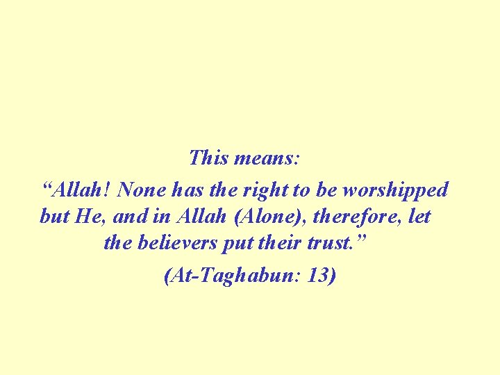 This means: “Allah! None has the right to be worshipped but He, and in