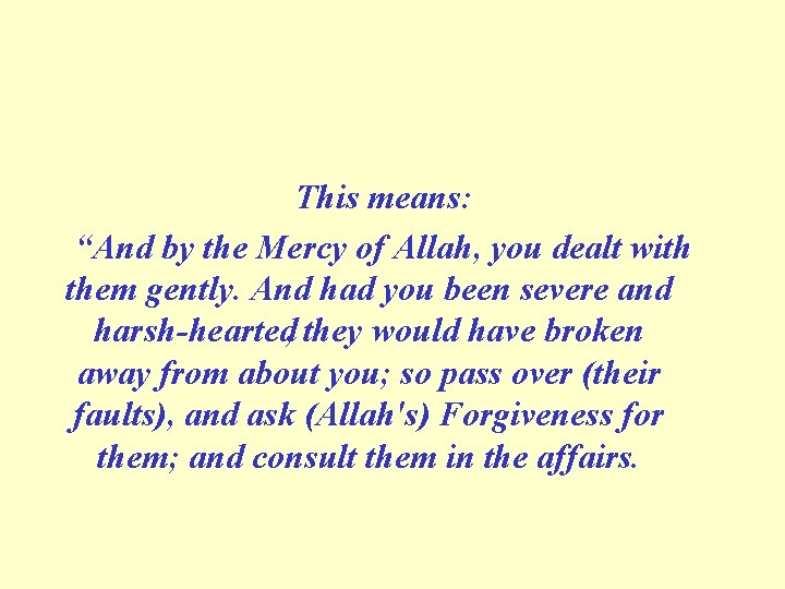 This means: “And by the Mercy of Allah, you dealt with them gently. And