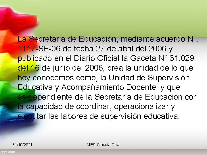 La Secretaria de Educación, mediante acuerdo N°. 1117 -SE-06 de fecha 27 de abril