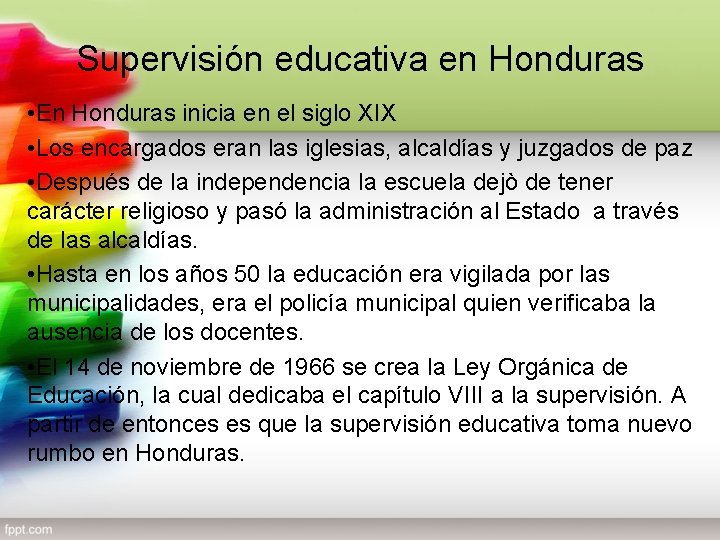 Supervisión educativa en Honduras • En Honduras inicia en el siglo XIX • Los