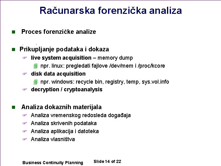 Računarska forenzička analiza n Proces forenzičke analize n Prikupljanje podataka i dokaza F live