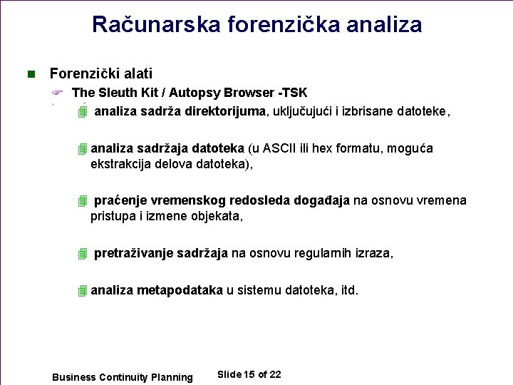 Računarska forenzička analiza n Forenzički alati F The Sleuth Kit / Autopsy Browser -TSK