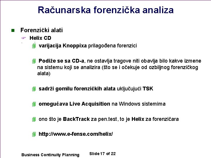 Računarska forenzička analiza n Forenzički alati F Helix CD 4 varijacija Knoppixa prilagođena forenzici