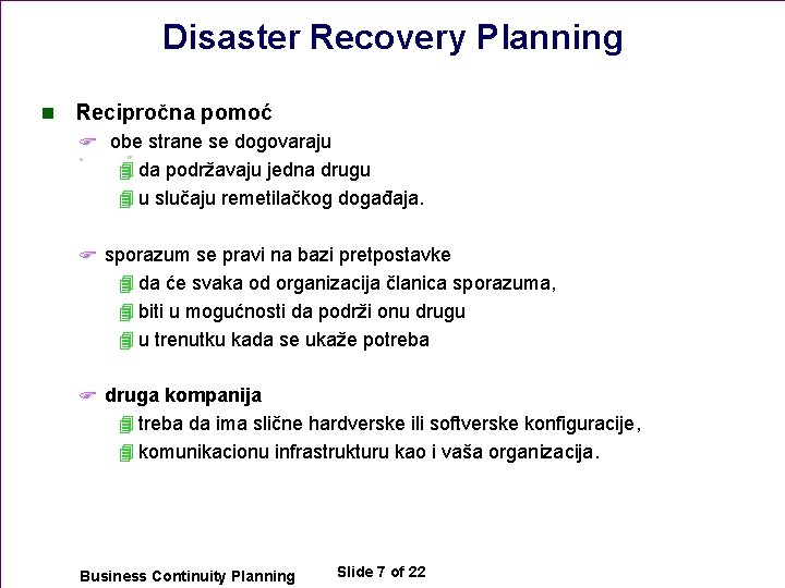 Disaster Recovery Planning n Recipročna pomoć F obe strane se dogovaraju 4 da podržavaju
