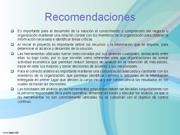 Recomendaciones q Es importante para el desarrollo de la solución el conocimiento y comprensión