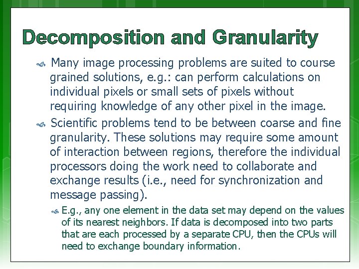 Decomposition and Granularity Many image processing problems are suited to course grained solutions, e.