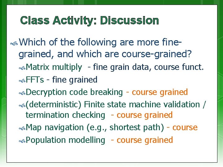 Class Activity: Discussion Which of the following are more finegrained, and which are course-grained?