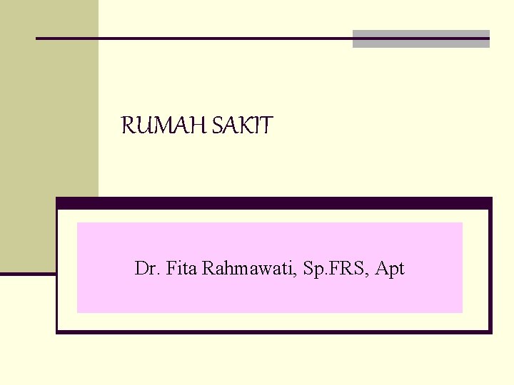 RUMAH SAKIT Dr. Fita Rahmawati, Sp. FRS, Apt 